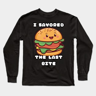 Hamburger I Savored The Last Bite Long Sleeve T-Shirt